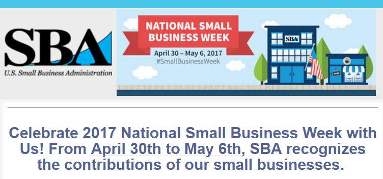 SBA news for the small businesses: Celebrate 2017 National Small Business Week with Us! From April 30th to May 6th, SBA recognizes the contributions of our small businesses.